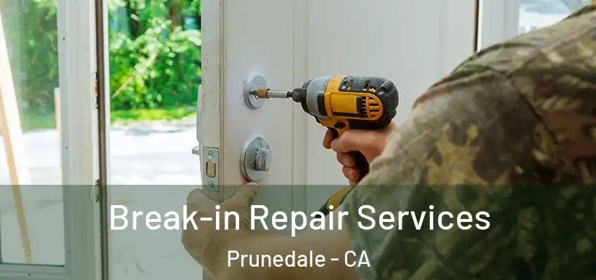  Break-in Repair Services Prunedale - CA