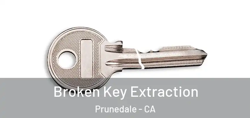  Broken Key Extraction Prunedale - CA