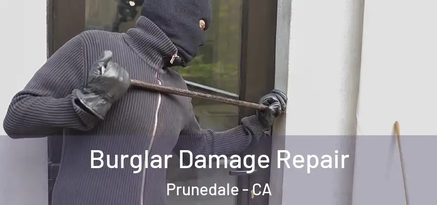  Burglar Damage Repair Prunedale - CA