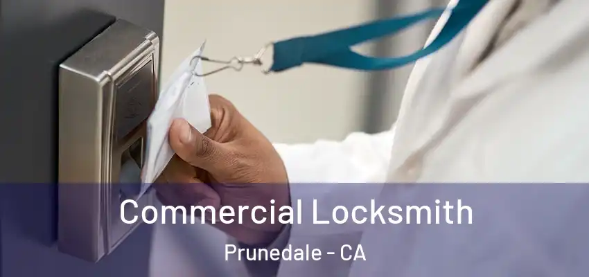 Commercial Locksmith Prunedale - CA
