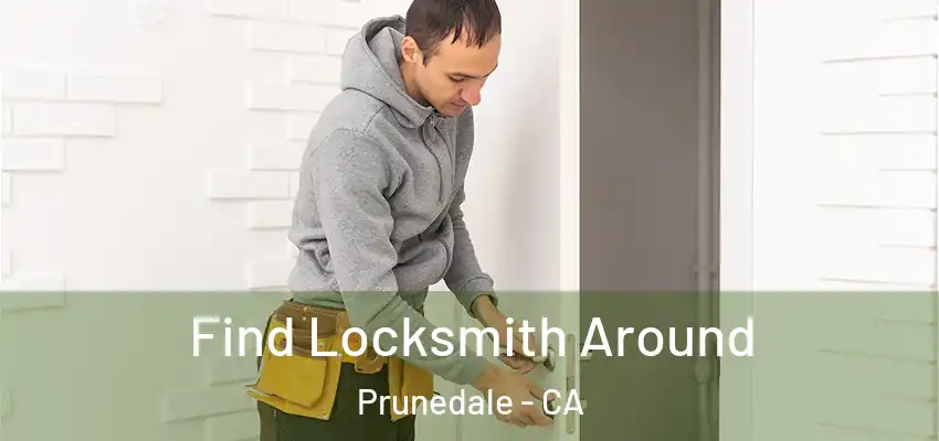  Find Locksmith Around Prunedale - CA