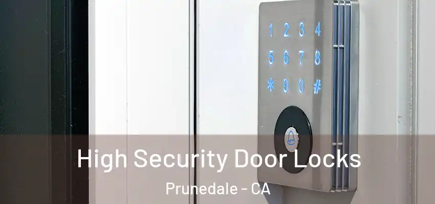  High Security Door Locks Prunedale - CA