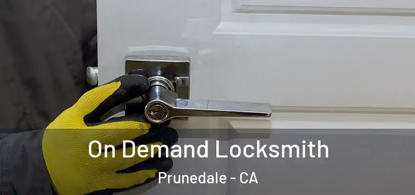  On Demand Locksmith Prunedale - CA